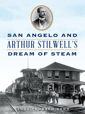 cover image of San Angelo and Arthur Stilwell's Dream of Steam